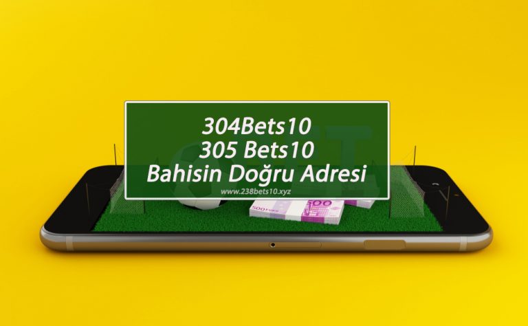 304Bets10 – 305 Bets10 Bahisin Doğru Adresi
