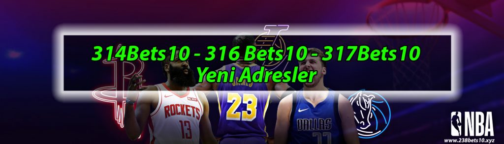 314Bets10 – 316 Bets10 – 317Bets10 Yeni Adresler