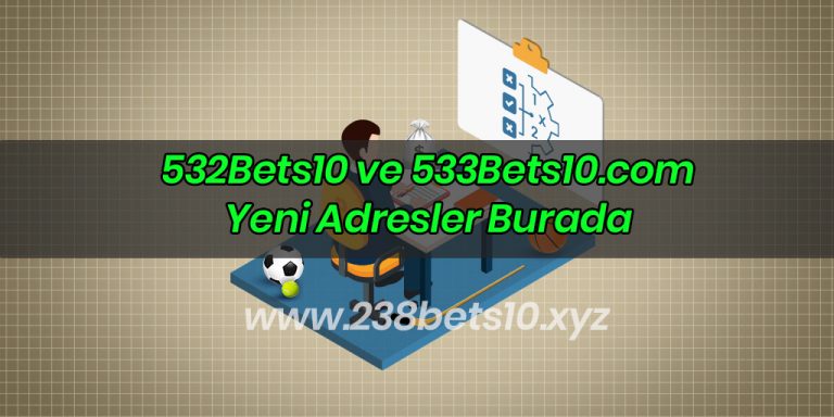 532Bets10 ve 533Bets10.com Yeni Adresler Burada
