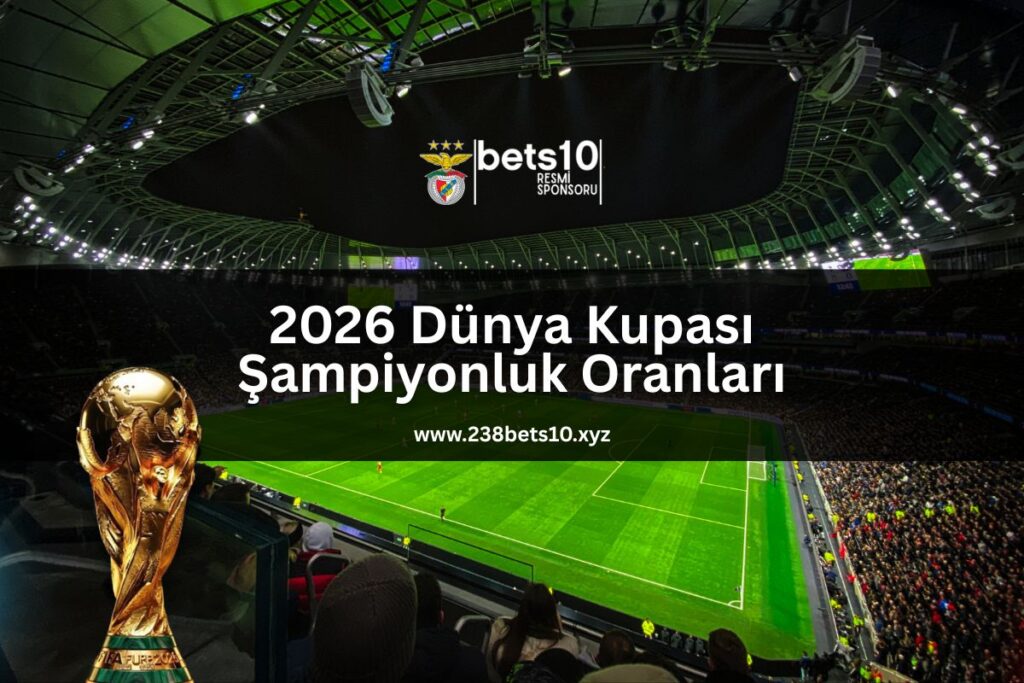 bets10-2026-dünya-kupasi-sampiyonluk-oranlari-238bets10-xyz